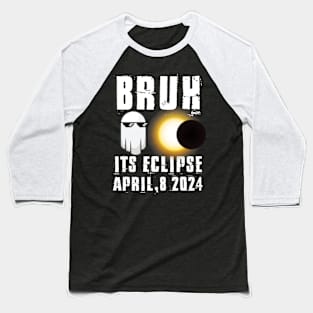 Bruh Its Solar Eclipse April 8 2024 funny Eclipse Baseball T-Shirt